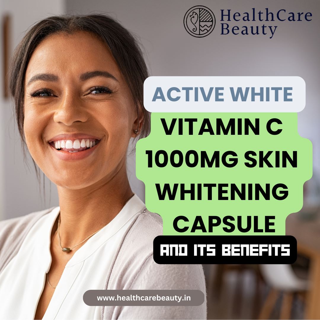Active White Vitamin C 1000mg Skin Whitening Capsule and its benefits